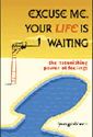 Excuse Me Your Life is Waiting