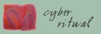 Cyber ritual - You Are Here!